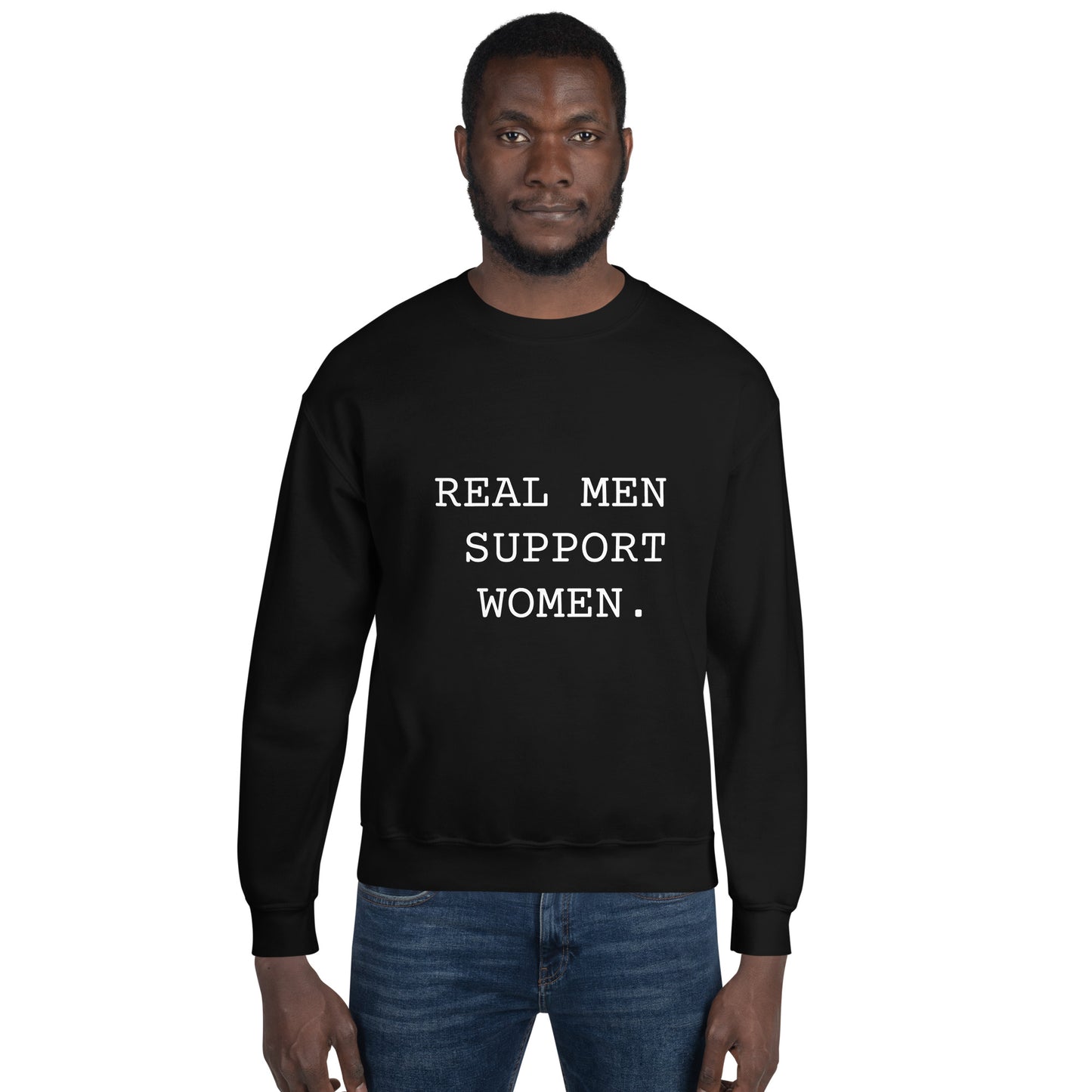 Real Men Support Women. Unisex Sweatshirt