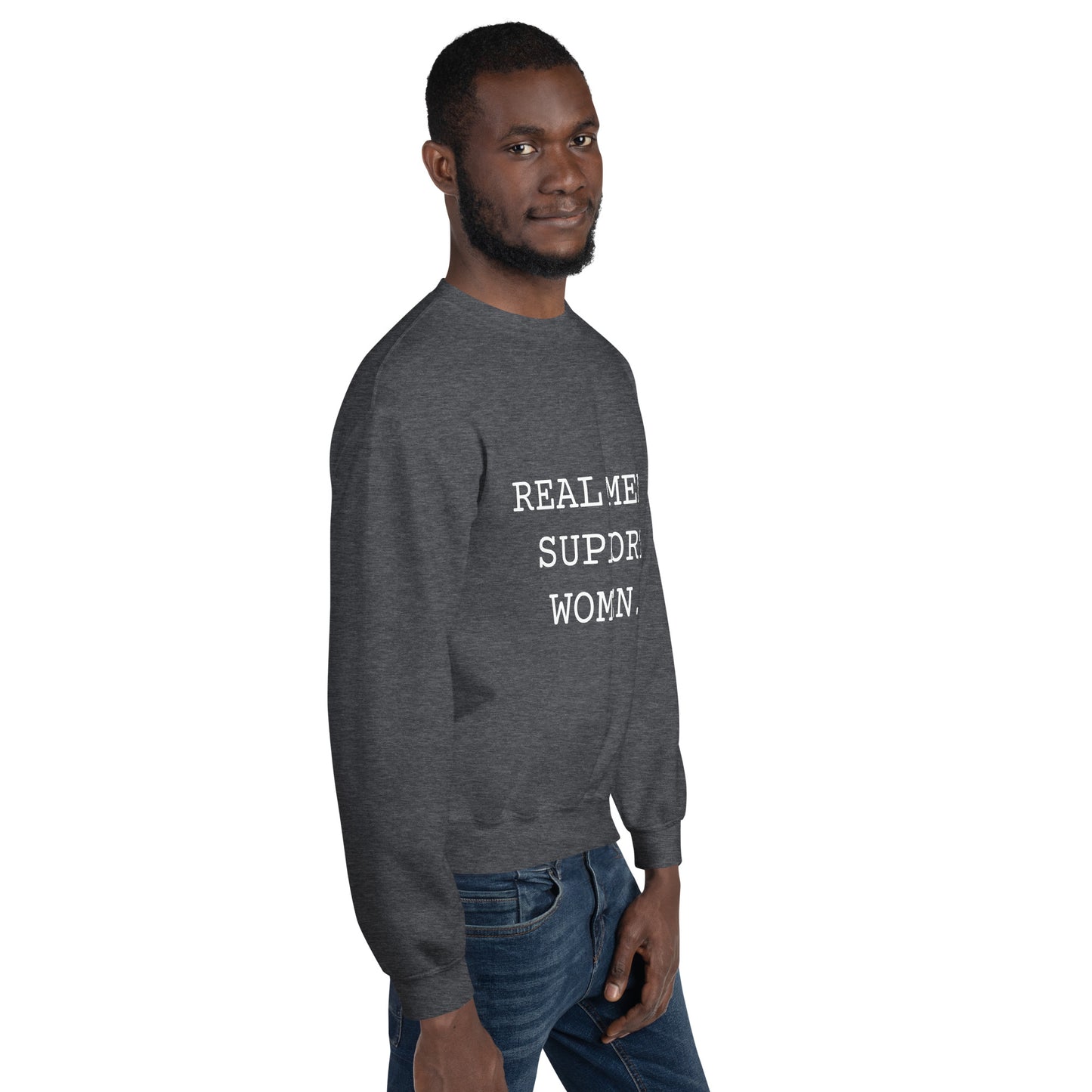 Real Men Support Women. Unisex Sweatshirt