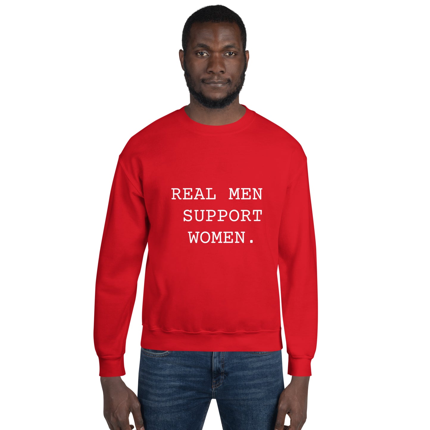 Real Men Support Women. Unisex Sweatshirt