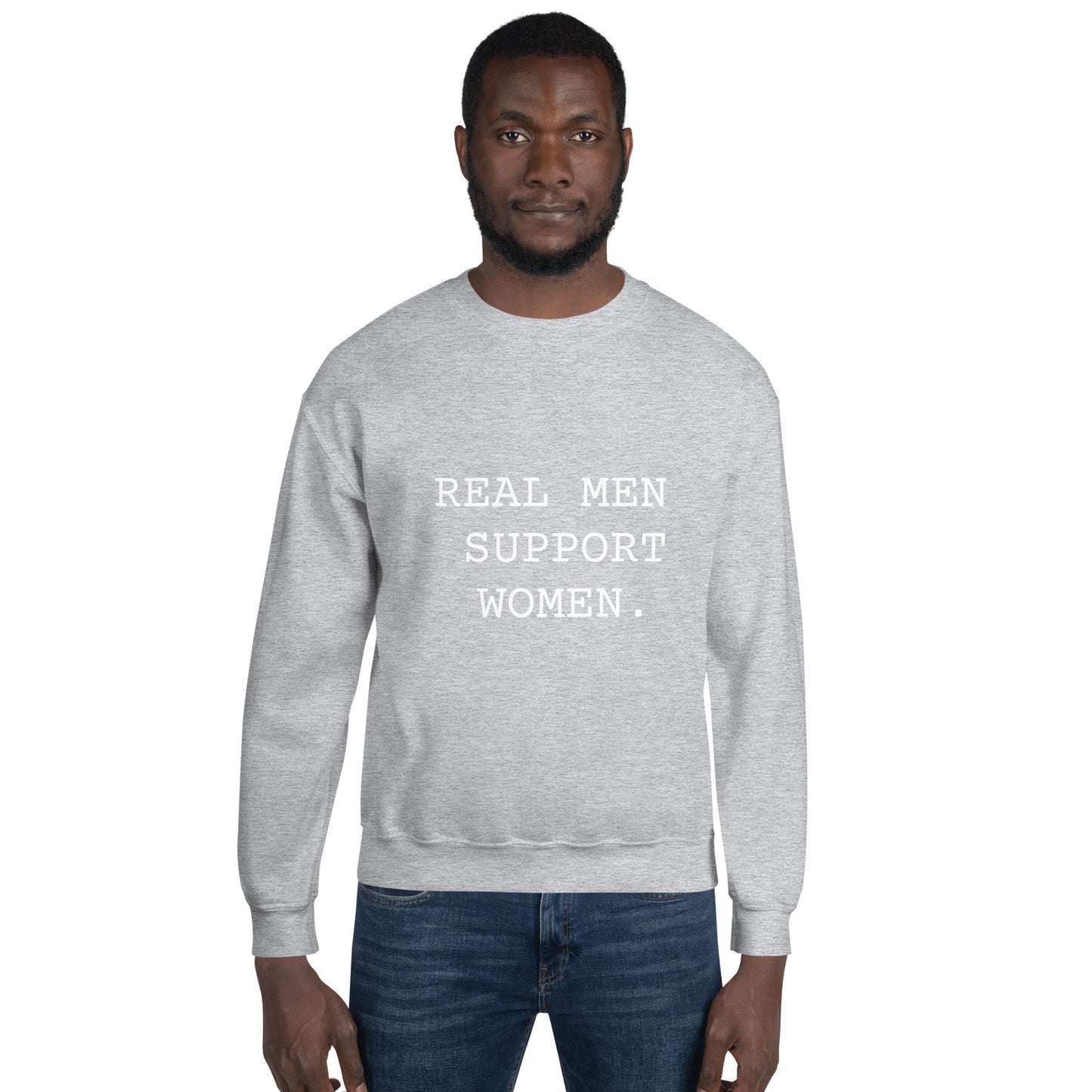 Real Men Support Women. Unisex Sweatshirt