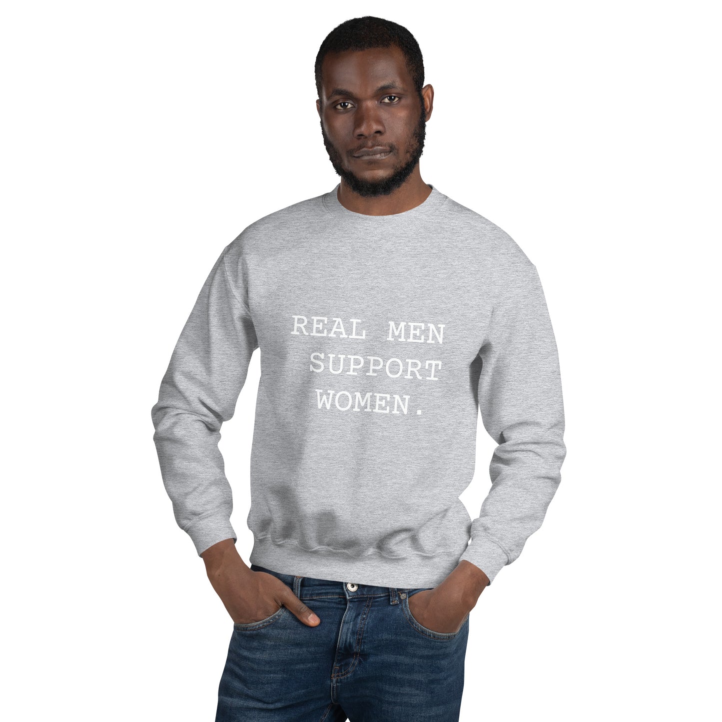 Real Men Support Women. Unisex Sweatshirt