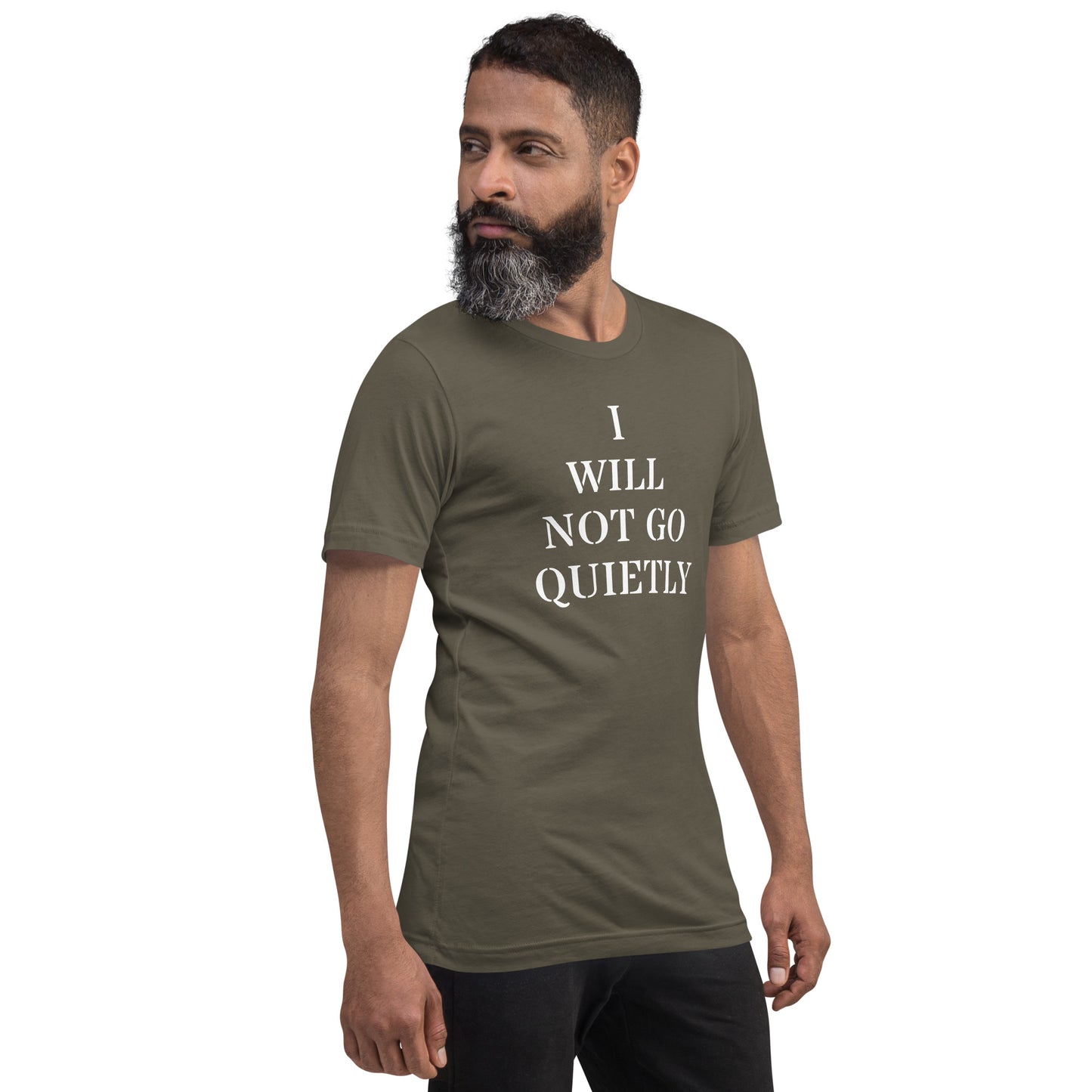 I WILL NOT GO QUIETLY Unisex t-shirt