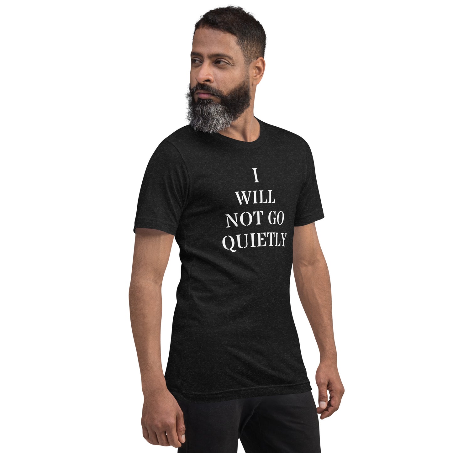 I WILL NOT GO QUIETLY Unisex t-shirt