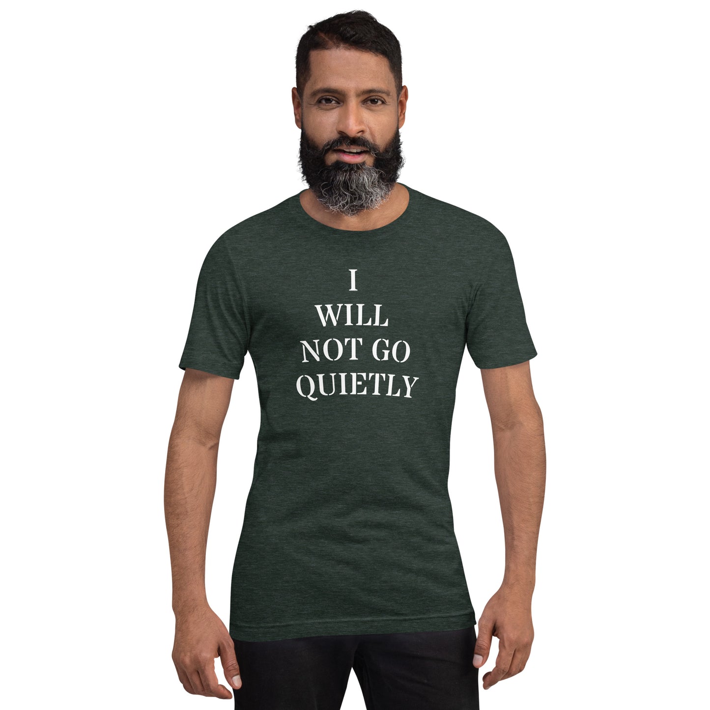 I WILL NOT GO QUIETLY Unisex t-shirt