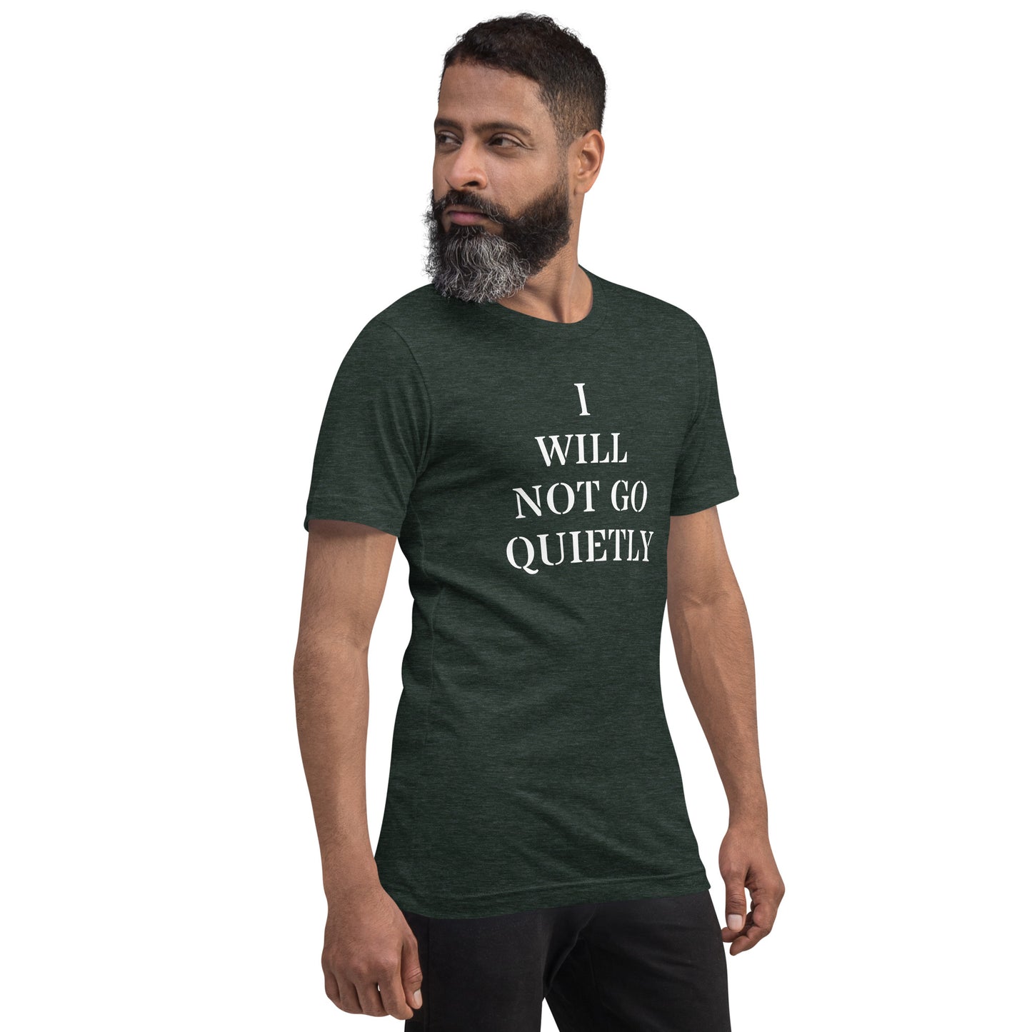 I WILL NOT GO QUIETLY Unisex t-shirt