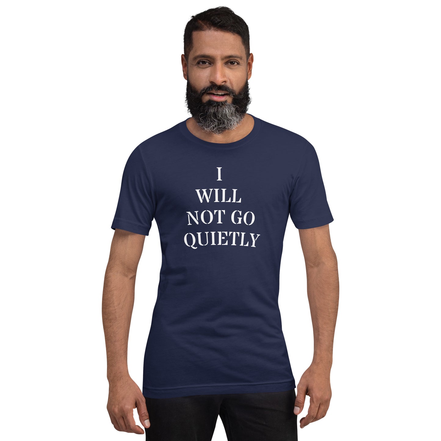 I WILL NOT GO QUIETLY Unisex t-shirt