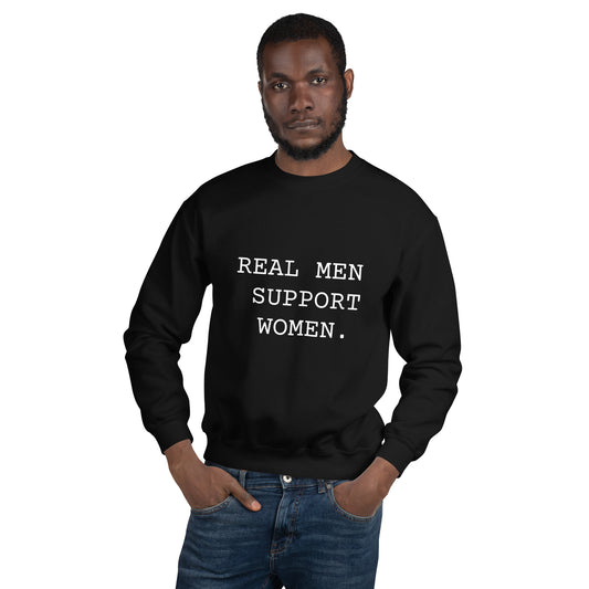 Real Men Support Women. Unisex Sweatshirt