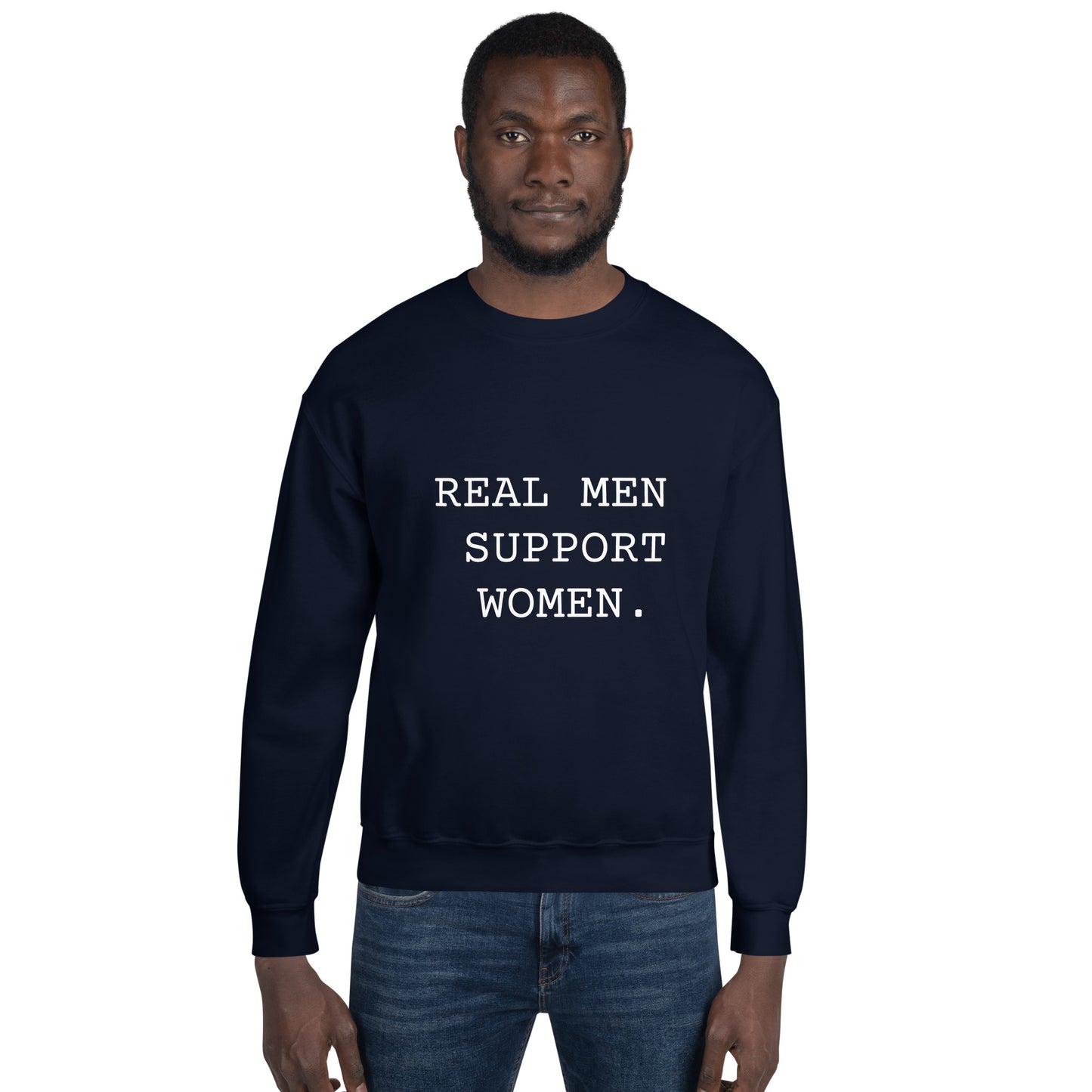 Real Men Support Women. Unisex Sweatshirt