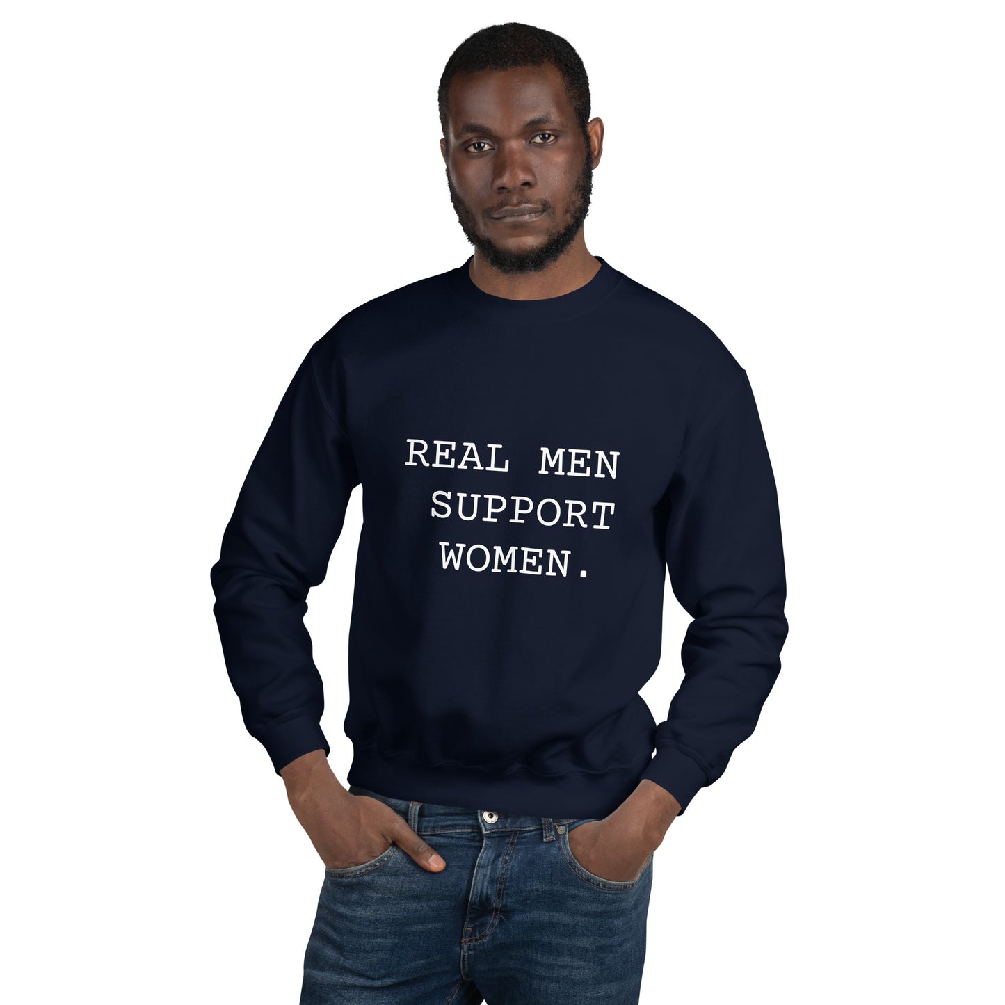 Real Men Support Women. Unisex Sweatshirt