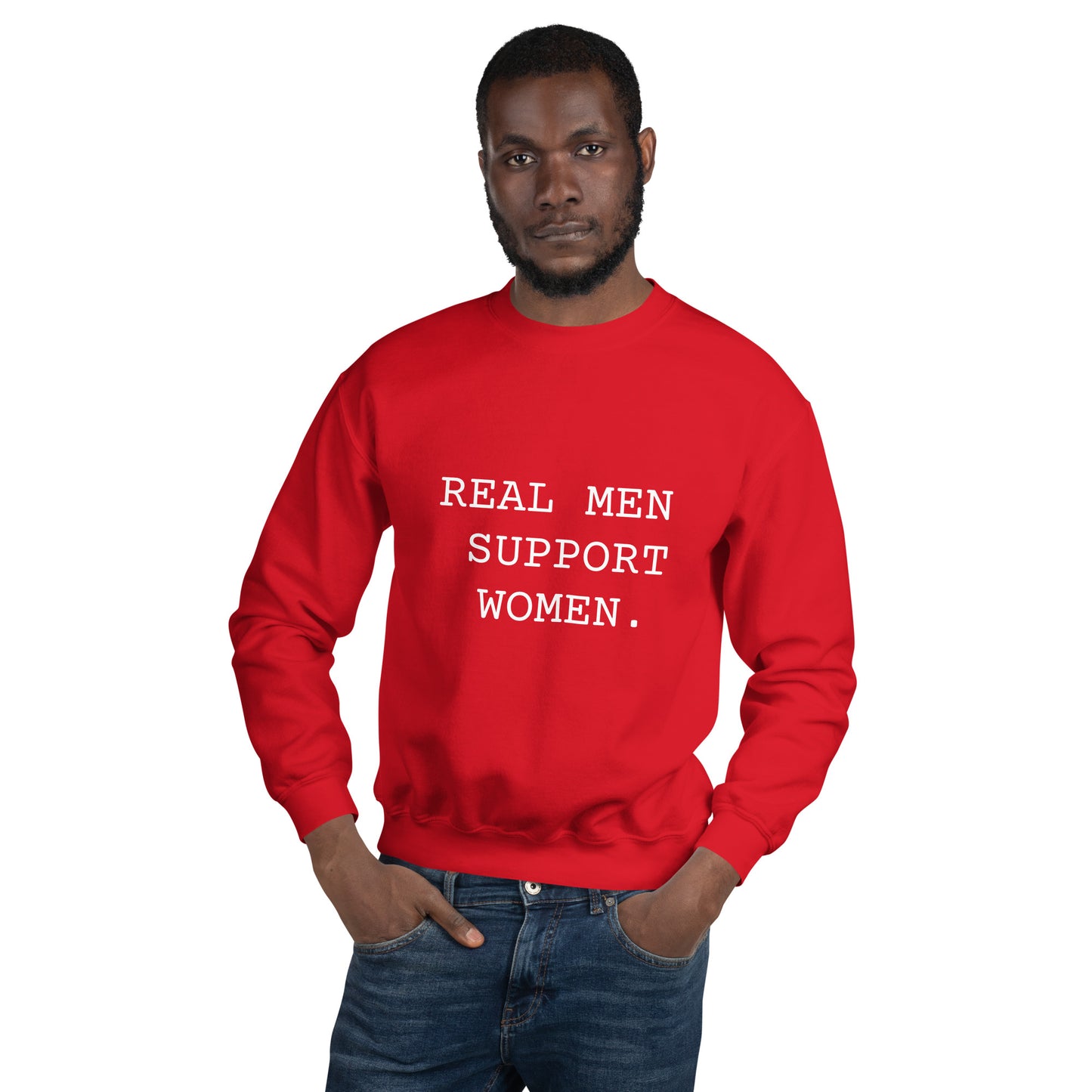 Real Men Support Women. Unisex Sweatshirt