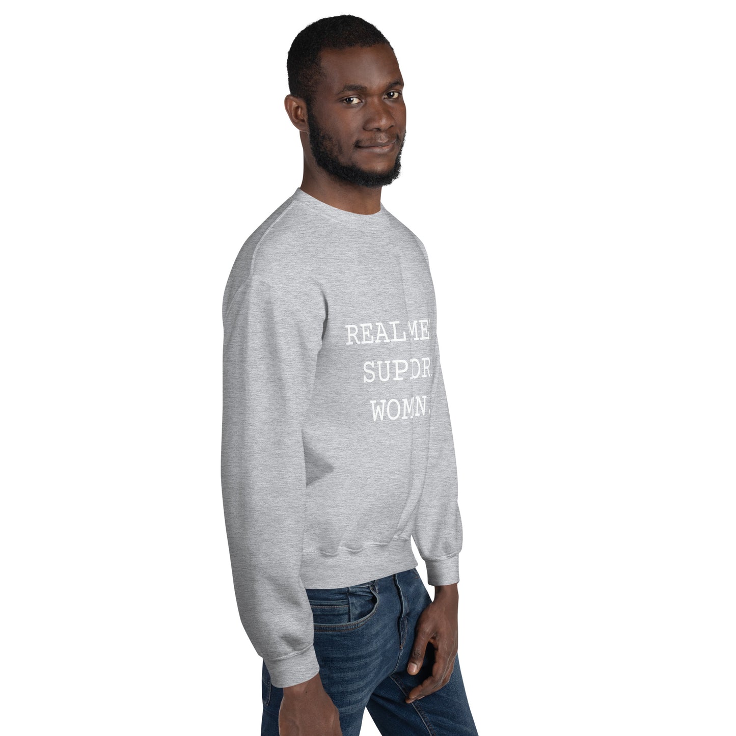 Real Men Support Women. Unisex Sweatshirt