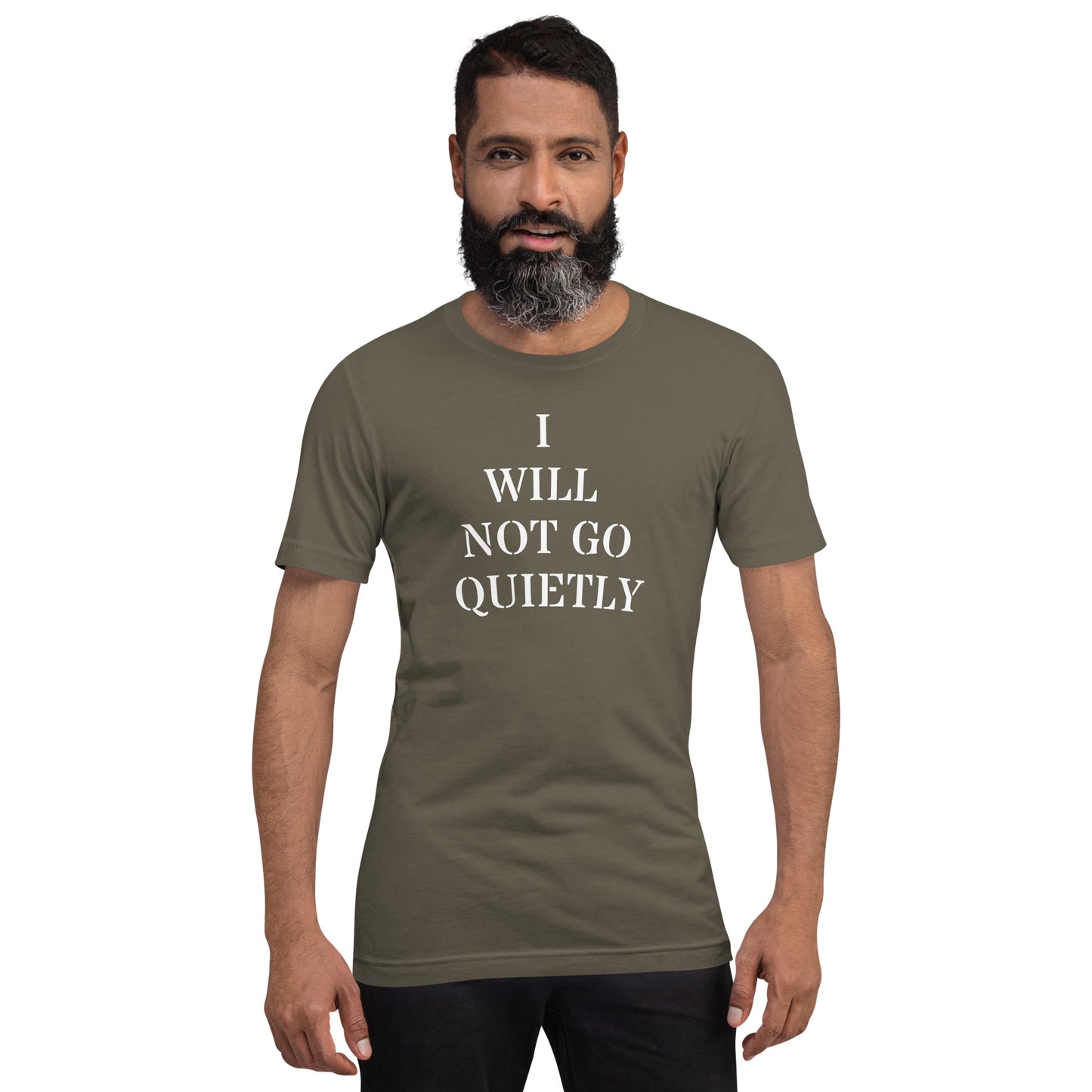 I WILL NOT GO QUIETLY Unisex t-shirt