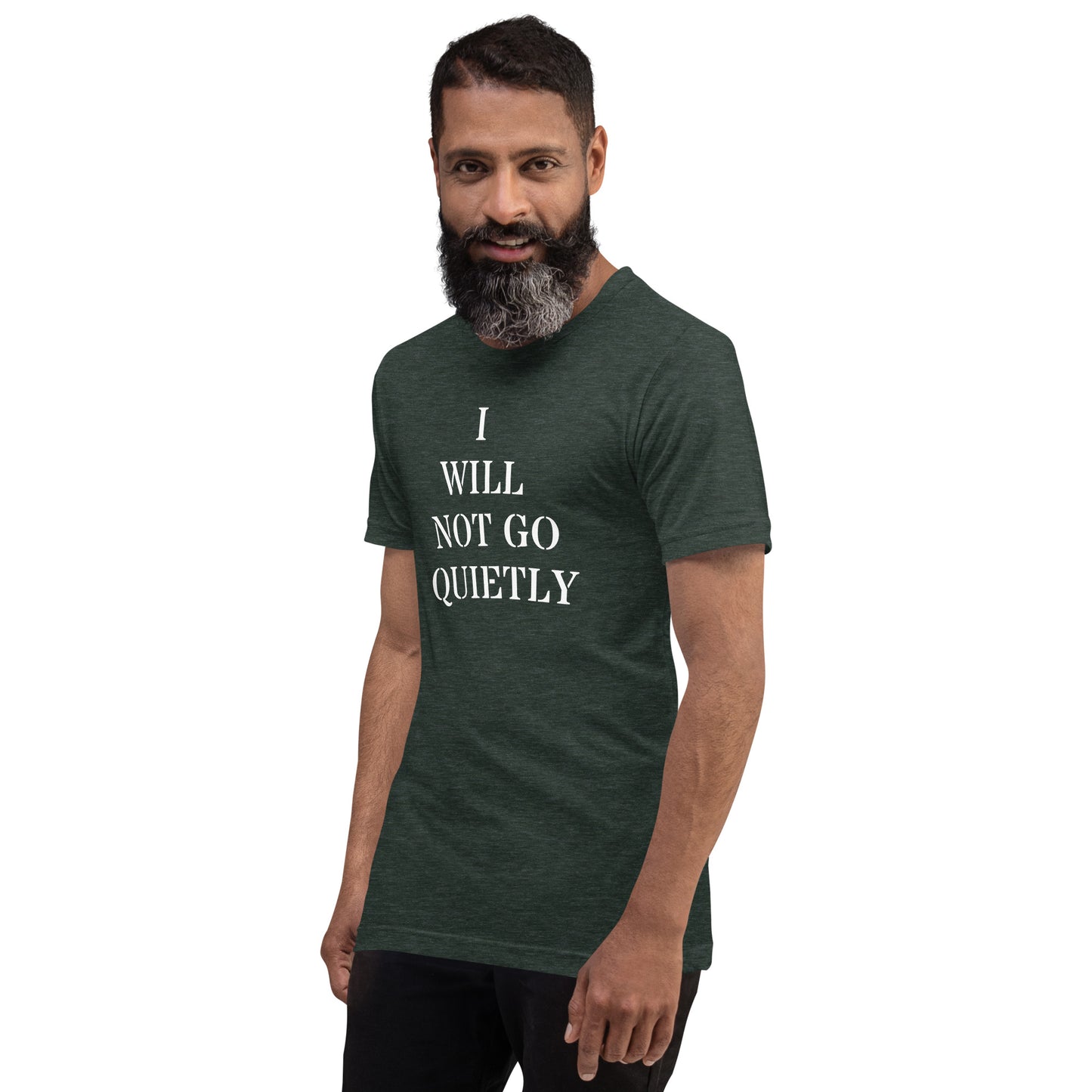 I WILL NOT GO QUIETLY Unisex t-shirt