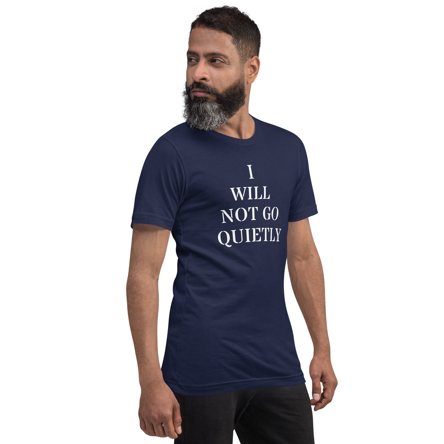 I WILL NOT GO QUIETLY Unisex t-shirt